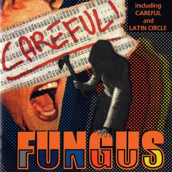 FUNGUS - Careful